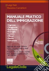 Manuale pratico dell'immigrazione. Con CD-ROM libro di Dati Luigi - Carrattieri Massimo