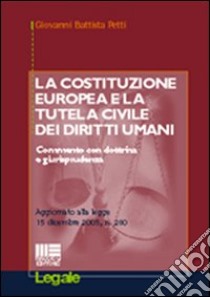 La costituzione europea e la tutela civile dei diritti umani libro di Petti G. Battista