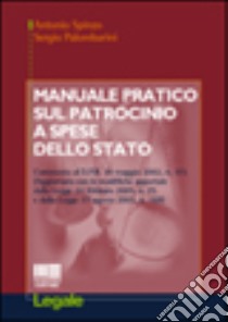 Manuale pratico sul patrocinio a spese dello Stato libro di Spinzo Antonio - Palombarini Sergio