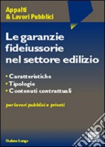 Le garanzie fideiussorie nel settore esercizio libro di Lungo Stefano