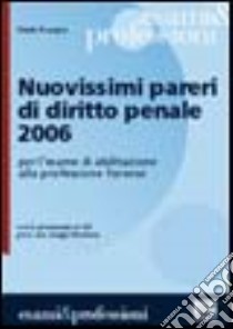 Nuovissimi pareri di diritto penale 2006 per l'esame di abilitazione alla professione forense libro di Basagni Giulio