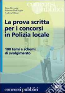 La prova scritta per i concorsi in polizia locale libro di Dell'Aglio Roberto - Sillani Andrea