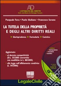 La tutela della proprietà e degli altri diritti reali. Con CD-ROM libro di Fava Pasquale - Giuliano Paolo - Sorano Francesco