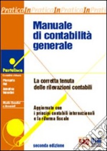 Manuale di contabilità generale. La corretta tenuta delle rilevazioni contabili libro di Roi Piercarlo - Valentini Annalisa