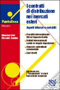 I contratti di distribuzione nei mercati esteri. Aspetti tributari e contabili libro di Sirri Massimo - Zavatta Riccardo