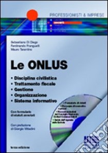 Le ONLUS. Disciplina civilistica. Trattamento fiscale. Gestione. Organizzazione. Sistema informativo. Con CD-ROM libro di Di Diego Sebastiano - Franguelli Ferdinando - Tarantino Mauro