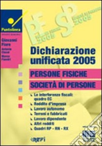 Dichiarazione unificata 2005. Persone fisiche, società di persone libro di Fiore Giovanni - Claser Antonio - Fiandri Marco