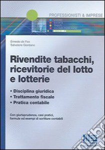 Rivendite tabacchi, ricevitorie del lotto e lotterie libro di De Feo Ernesto - Giordano Salvatore