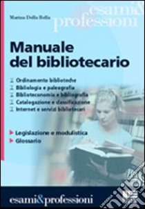 Manuale del bibliotecario libro di Della Bella Marina