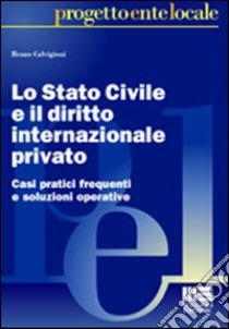 Lo Stato civile e il diritto internazionale privato libro di Calvigioni Renzo