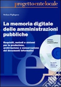 La memoria digitale delle amministrazioni pubbliche libro di Pigliapoco Stefano