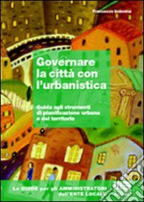 Governare la città con l'urbanistica libro di Indovina Francesco