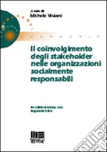 Il coinvolgimento degli stakeholder nelle organizzazioni socialmente responsabili libro di Viviani Michele