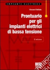 Prontuario per gli impianti elettrici di bassa tensione libro di Bellato Giovanni