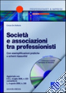 Società e associazioni tra professionisti. Con esemplificazioni pratiche e schemi riassuntivi. Con CD-ROM libro di De Stefanis Cinzia