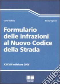 Formulario delle infrazioni al nuovo codice della strada libro di Barbera Carlo - Cipriani Nicola