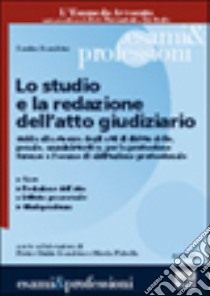 Lo studio e la redazione dell'atto giudiziario. Guida alla stesura degli atti di diritto civile, penale, amministrativo, per la professione forense... libro di Scarabino Sandra