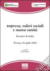 Impresa, valori sociali e nuova sanità libro di Bottari Carlo