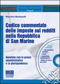 Codice commentato delle imposte sui redditi nella Repubblica di San Marino libro di Bastianelli Maurizio