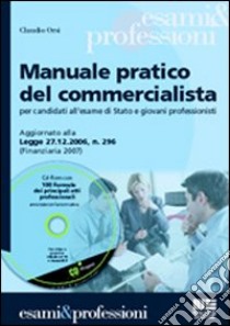 Manuale pratico del commercialista. Per candidati all'esame di Stato e giovani professionisti. Con CD-ROM libro di Orsi Claudio