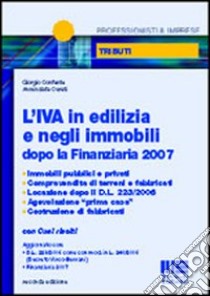 L'IVA in edilizia e negli immobili dopo la Finanziaria 2007 libro di Confente Giorgio - Cusati Annunziata