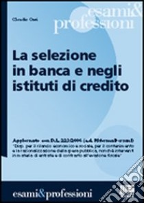 La selezione in banca e negli istituti di credito libro di Orsi Claudio