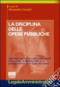 La disciplina delle opere pubbliche libro di Crosetti Alessandro