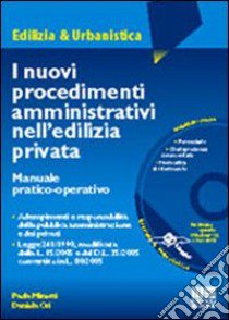 I nuovi procedimenti amministrativi nell'edilizia privata. Con CD-ROM libro di Minetti Paola - Ori Daniela