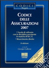 Codice delle assicurazioni 2007 libro di Gallone G. (cur.)