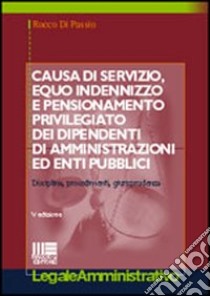 Causa di servizio, equo indennizzo e pensionamento privilegiato dei dipendenti di amministrazioni ed enti pubblici libro di Di Passio Rocco