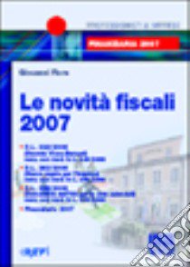 Le novità fiscali 2007 libro di Fiore Giovanni