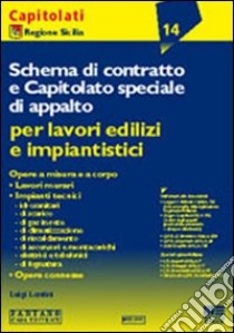 Schema di contratto e capitolato speciale di appalto per lavori edilizi e impiantistici libro di Lentini Luigi