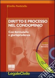 Diritto e processo nel condominio. Con formulario e giurisprudenza libro di Ponticiello Emilio