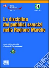 La disciplina dei pubblici esercizi nella regione Marche libro