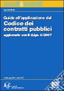 Guida all'applicazione del codice dei contratti pubblici libro di Montella Ugo