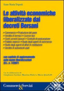 Le attività economiche liberalizzate dai Decreti Bersani libro di Tripodi Enzo M.