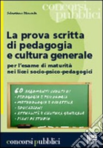 La prova scritta di pedagogia e cultura generale libro di Moncada Sebastiano