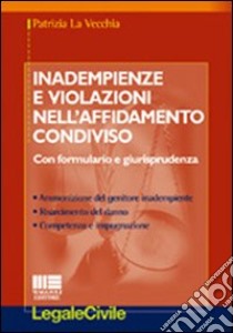 Inadempienze e violazioni nell'affidamento condiviso libro di La Vecchia Patrizia