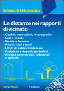 Le distanze nei rapporti di vicinato libro di Pittone Giorgio