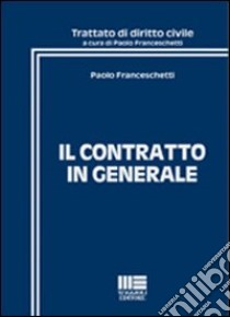 Il contratto in generale libro di Franceschetti Paolo