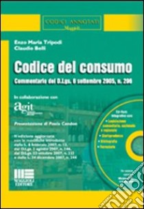 Codice del consumo. Commentario del D.Lgs. 206/2005 e successive modifiche e integrazioni. Con CD-ROM libro di Tripodi Enzo M. - Belli Claudio