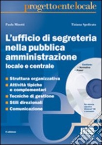 L'ufficio di segreteria nella pubblica amministrazione locale e centrale. Con CD-ROM libro di Minetti Paola; Spedicato Tiziana