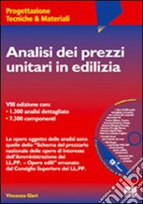 Analisi dei prezzi unitari in edilizia. Con CD-ROM libro di Gieri Vincenzo