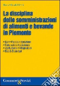 La Disciplina nelle somministrazioni di alimenti e bevande in Piemonte libro di Di Stilo Rocco O.