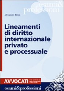 Lineamenti di diritto internazionale privato e processuale libro di Bruni Alessandro