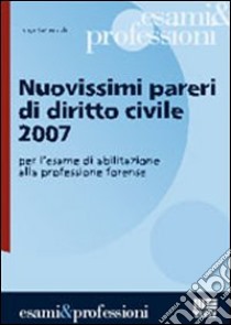 Nuovissimi pareri in diritto civile 2007 libro di Grimaldi Luigi