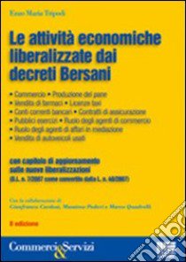 Le attività economiche liberalizzate dai decreti Bersani libro di Tripodi Enzo M.