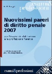 Nuovissimi pareri di diritto penale 2007 libro di Basagni Giulio