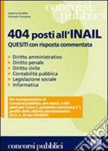 Quattrocentoquattro posti all'INAIL. Quesiti con risposta commentata libro di Gradini Andrea - Costanzo Antonio