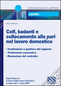 Colf, badanti e collocamento alla pari nel lavoro domestico libro di Marrucci Mauro